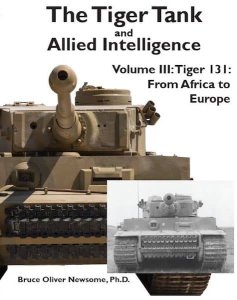 画像1: The Tiger Tank and Allied Intelligence Volume 3: Tiger 131: From Africa to Europe (1)