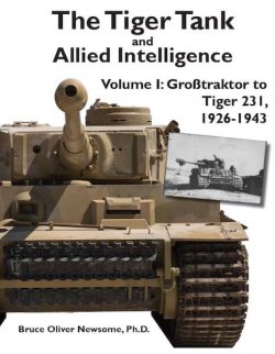 画像1: The Tiger Tank and Allied Intelligence Volume 1: Grosstraktor to Tiger 231, 1926-1943