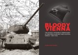 PeKo Publishing[PEK8326]血塗られたウィーン： 西ハンガリー・オーストリアにおけるソビエト軍の攻勢作戦 1945年3月〜5月