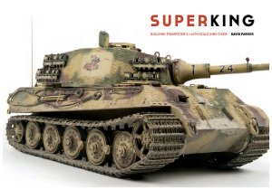 画像1: AFV Modeller Publications[AFV BK-1377]スーパーキング　トランペッター1：16 スケール キングタイガーモデル作成ガイド本 ハードカバー (1)