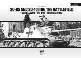 PeKo Publishing[PKO-7207]World War Two Photobook Series No. 9 SU-85 and SU-100 on the Battlefield