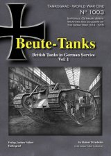 Tankograd[TG-WWI 1003]Beute-Tanks 鹵獲戦車 ドイツ軍におけるイギリス戦車の運用 Vol.1