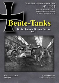 画像1: Tankograd[TG-WWI 1003]Beute-Tanks 鹵獲戦車 ドイツ軍におけるイギリス戦車の運用 Vol.1