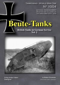 Tankograd[TG-WWI 1004]Beute-Tanks 鹵獲戦車 ドイツ軍におけるイギリス戦車の運用 Vol.2