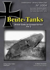画像1: Tankograd[TG-WWI 1004]Beute-Tanks 鹵獲戦車 ドイツ軍におけるイギリス戦車の運用 Vol.2 (1)