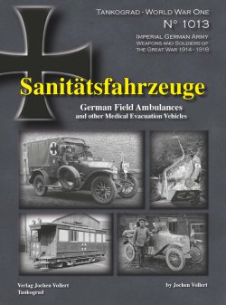 画像1: Tankograd[TG-WWI 1013]第一次世界大戦スペシャル ドイツ帝国陸軍の野戦救急車と医療サービス車両 999部限定出版