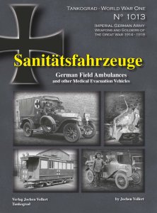 画像1: Tankograd[TG-WWI 1013]第一次世界大戦スペシャル ドイツ帝国陸軍の野戦救急車と医療サービス車両 999部限定出版 (1)