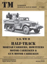 Tankograd[TG-TM 6010]U.S. WWII HALF TRACK Mortar Carriers, Howitzers, Motor Carriages & Gun Motor Carriages